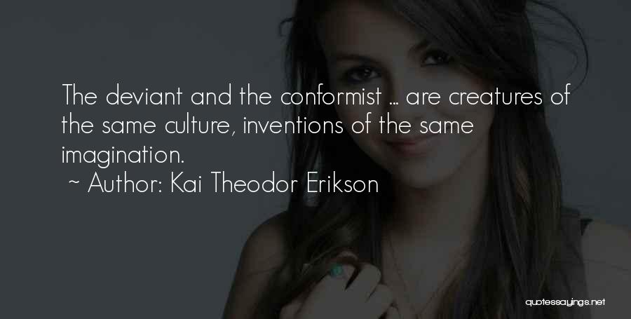 Conformist Quotes By Kai Theodor Erikson