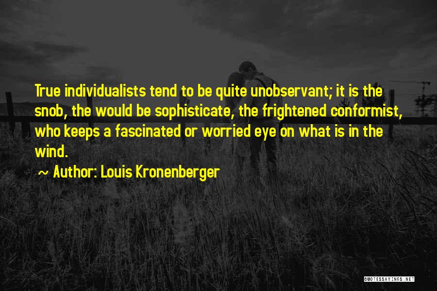 Conformist Quotes By Louis Kronenberger