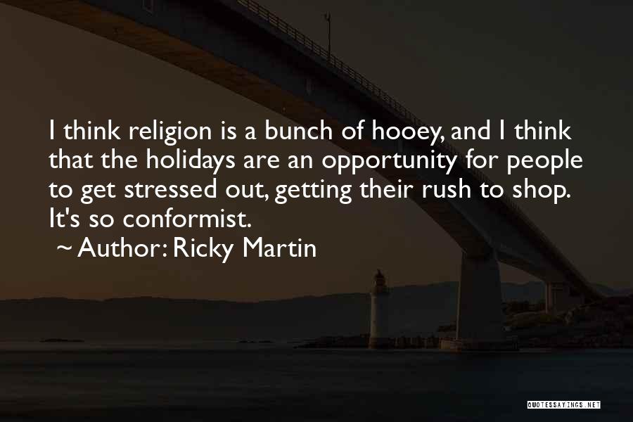 Conformist Quotes By Ricky Martin