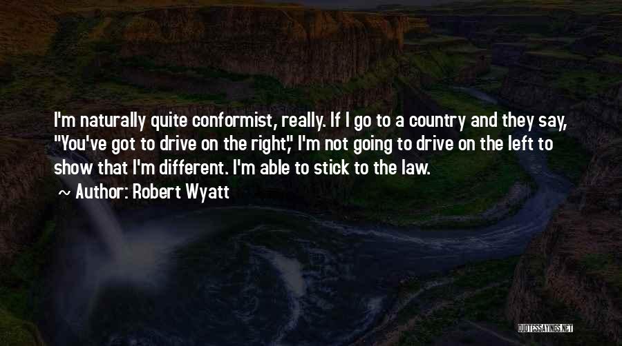 Conformist Quotes By Robert Wyatt