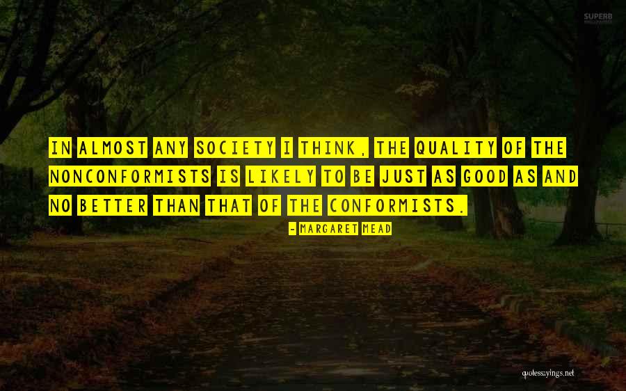 Conformists Vs Nonconformists Quotes By Margaret Mead Conformists Vs Nonconformists Quotes By Margaret Mead