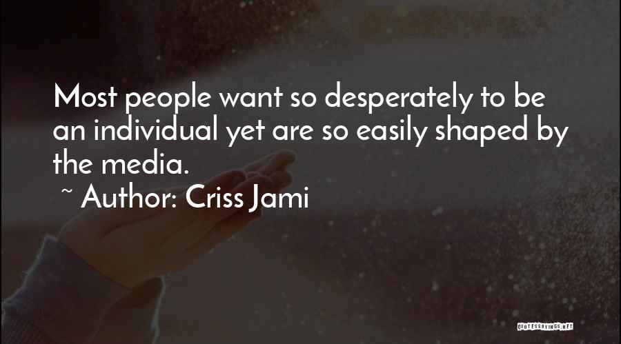 Conformity And The Individual Quotes By Criss Jami
