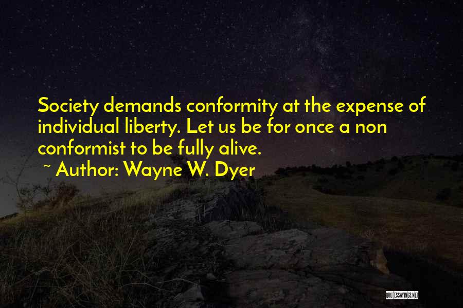 Conformity And The Individual Quotes By Wayne W. Dyer