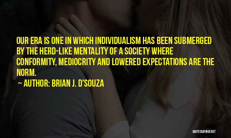 Conformity In Society Quotes By Brian J. D'Souza