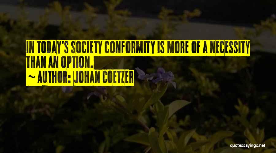 Conformity In Society Quotes By Johan Coetzer