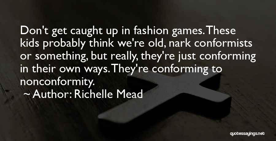 Conformity Nonconformity Quotes By Richelle Mead