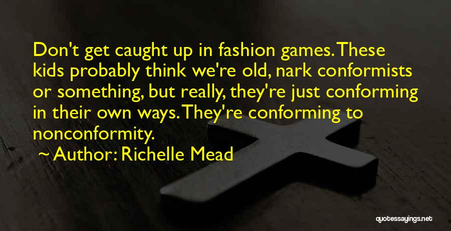 Conformity Vs Nonconformity Quotes By Richelle Mead