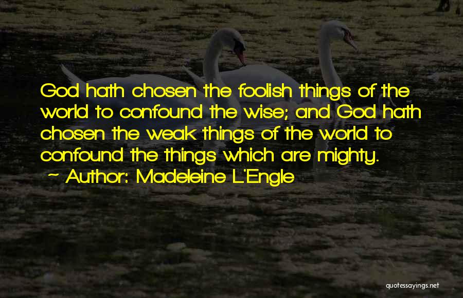 Confound Quotes By Madeleine L'Engle