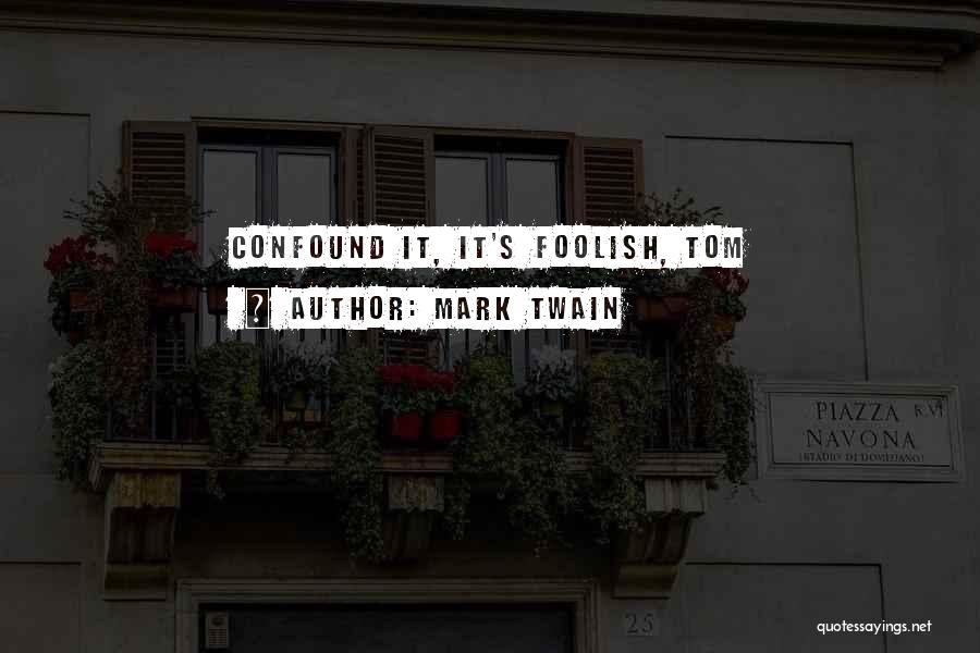 Confound Quotes By Mark Twain