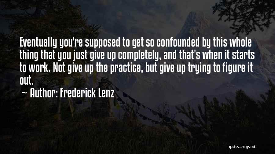 Confounded Quotes By Frederick Lenz