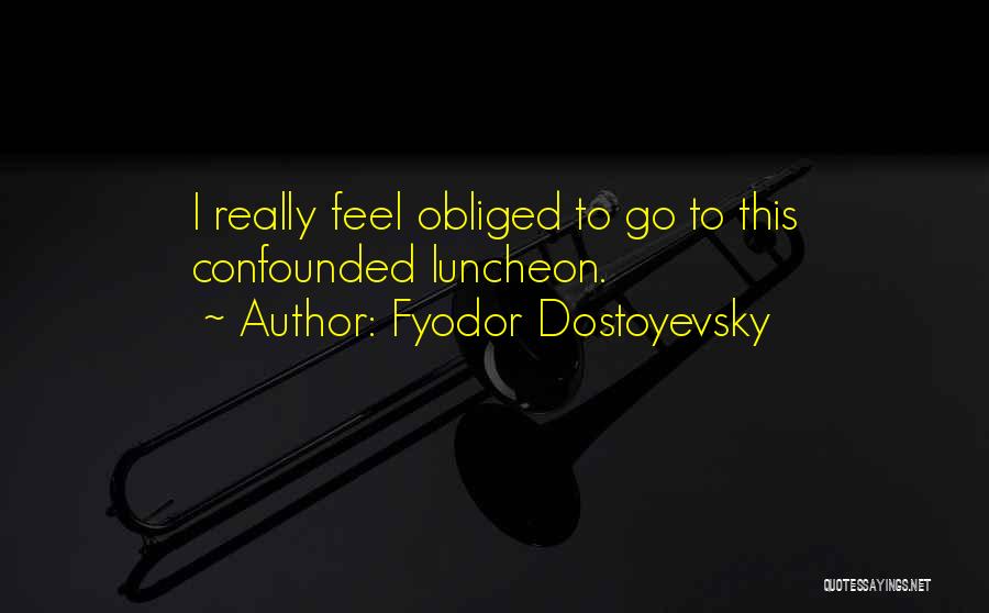 Confounded Quotes By Fyodor Dostoyevsky