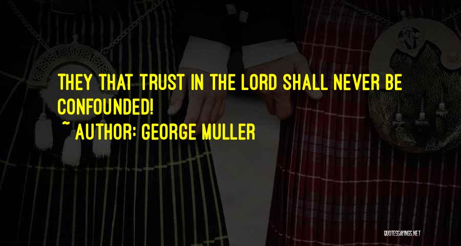 Confounded Quotes By George Muller