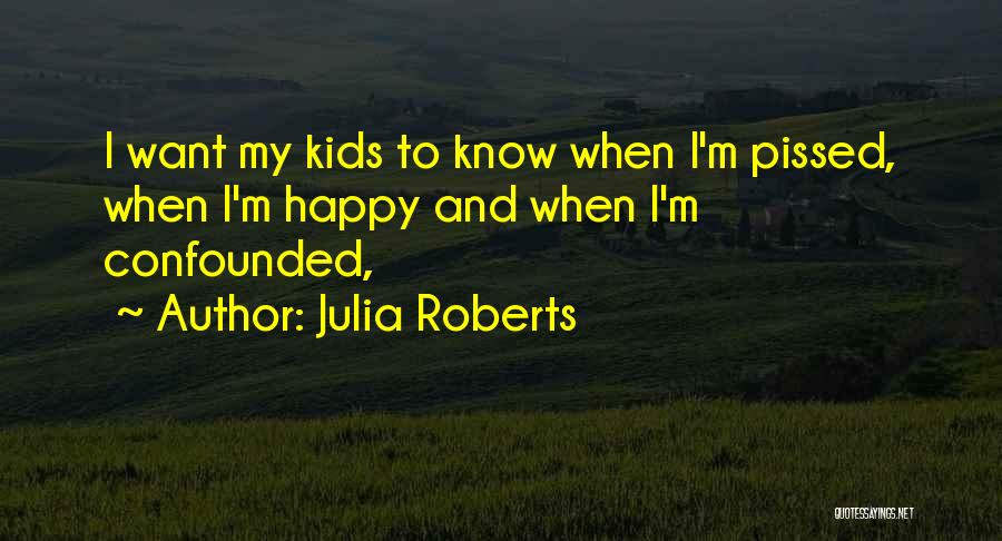 Confounded Quotes By Julia Roberts