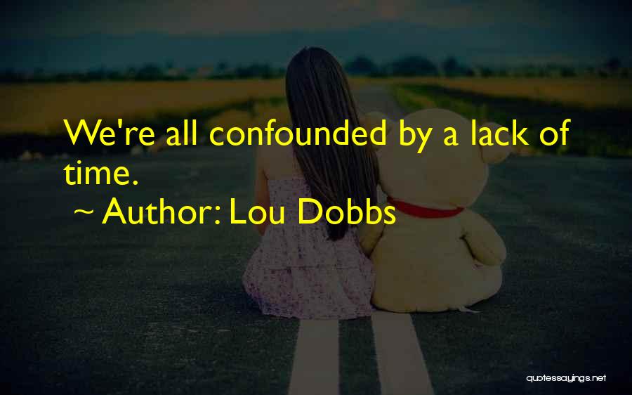 Confounded Quotes By Lou Dobbs