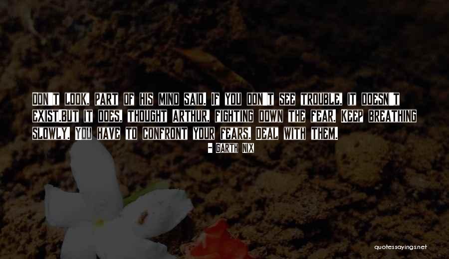 Confront Fear Quotes By Garth Nix Confront Fear Quotes By Garth Nix