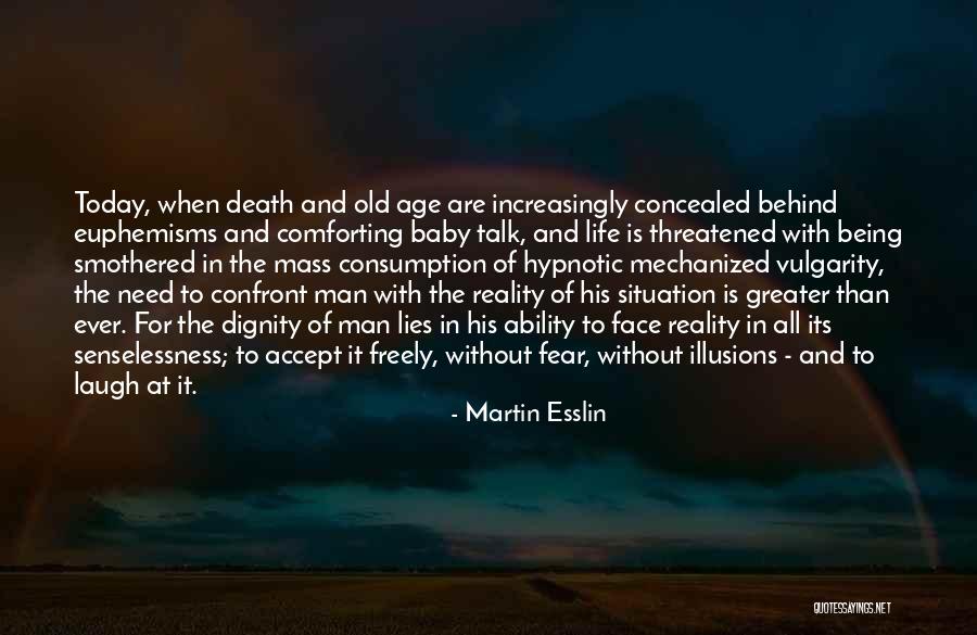 Confront Fear Quotes By Martin Esslin Confront Fear Quotes By Martin Esslin