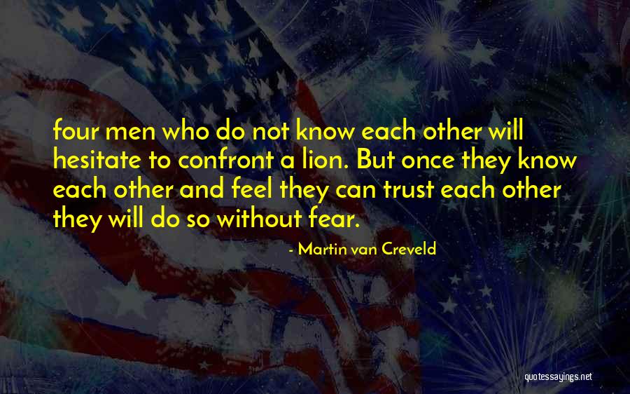Confront Fear Quotes By Martin Van Creveld Confront Fear Quotes By Martin Van Creveld
