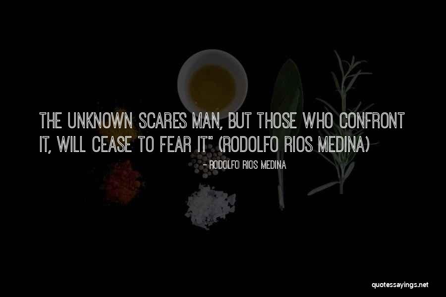 Confront Fear Quotes By Rodolfo Rios Medina Confront Fear Quotes By Rodolfo Rios Medina