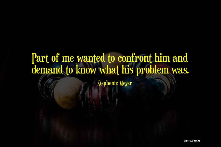 Confront Me Quotes By Stephenie Meyer Confront Me Quotes By Stephenie Meyer