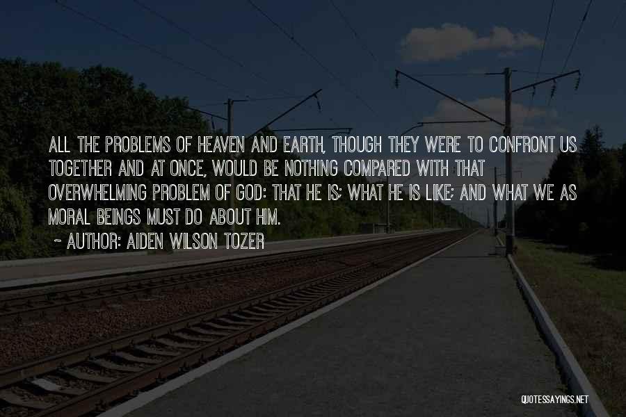 Confront Problems Quotes By Aiden Wilson Tozer