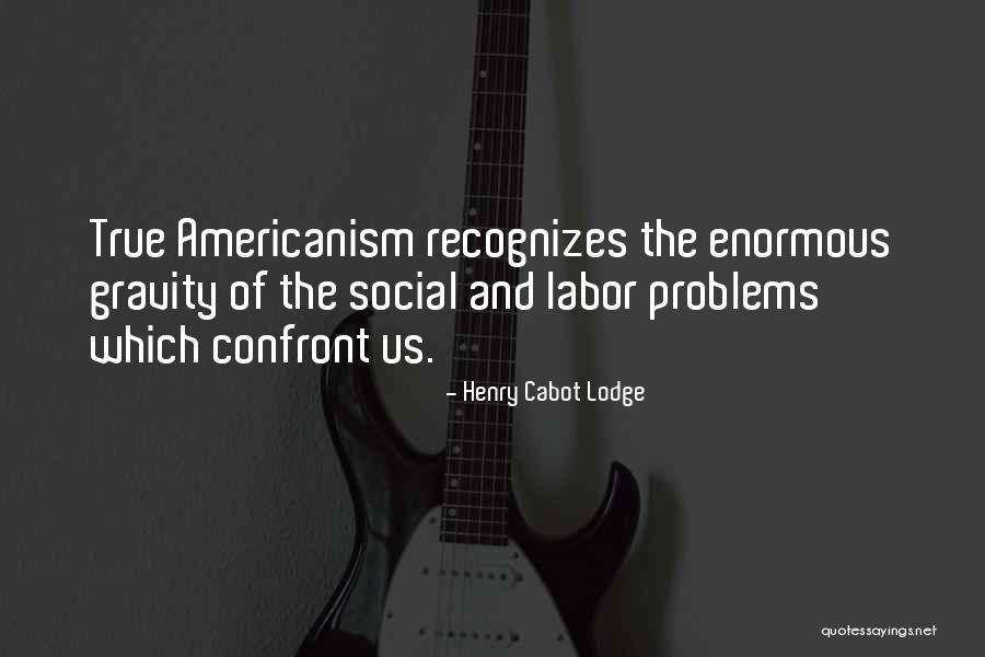 Confront Problems Quotes By Henry Cabot Lodge