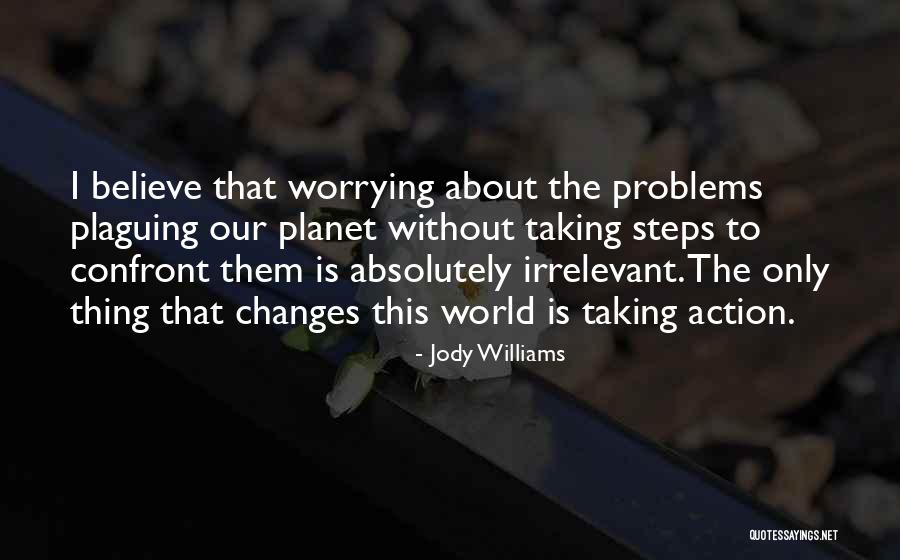 Confront Problems Quotes By Jody Williams