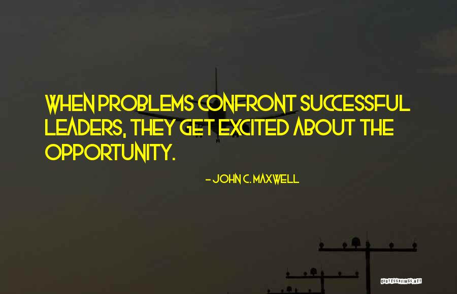 Confront Problems Quotes By John C. Maxwell