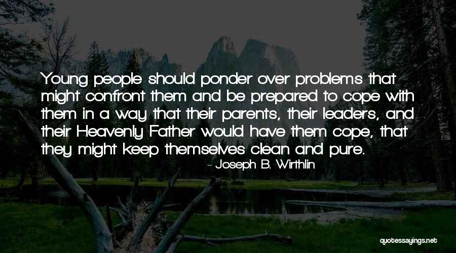 Confront Problems Quotes By Joseph B. Wirthlin