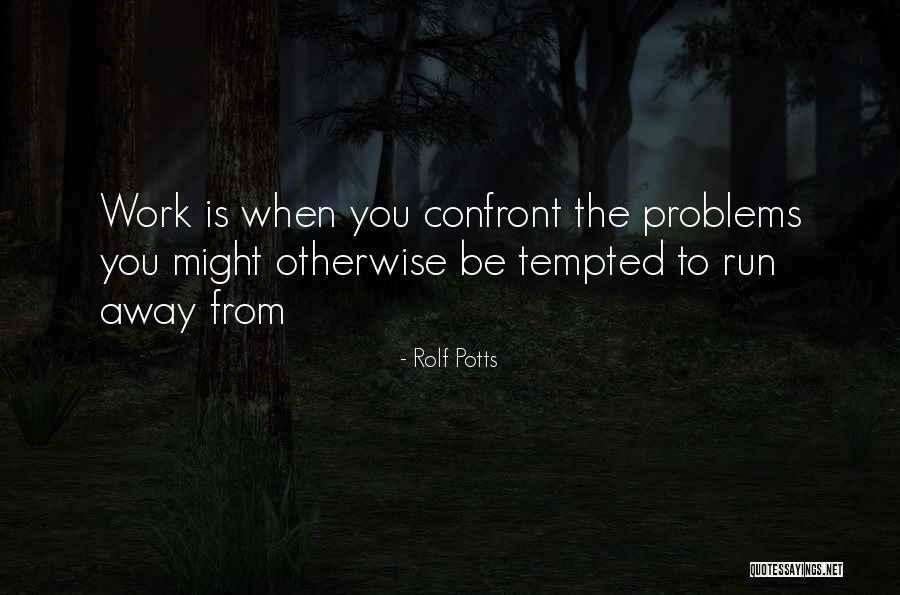 Confront Problems Quotes By Rolf Potts