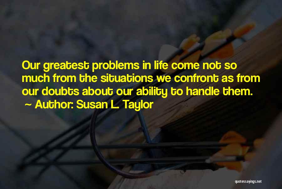 Confront Problems Quotes By Susan L. Taylor