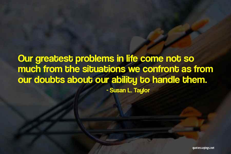 Confront Problems Quotes By Susan L. Taylor