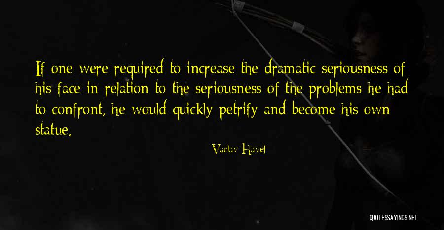 Confront Problems Quotes By Vaclav Havel