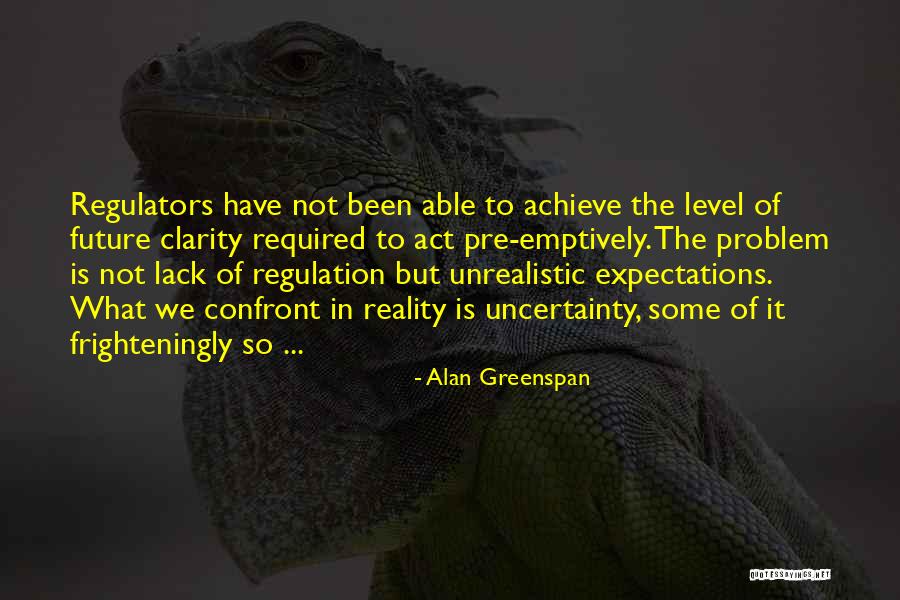 Confront Reality Quotes By Alan Greenspan