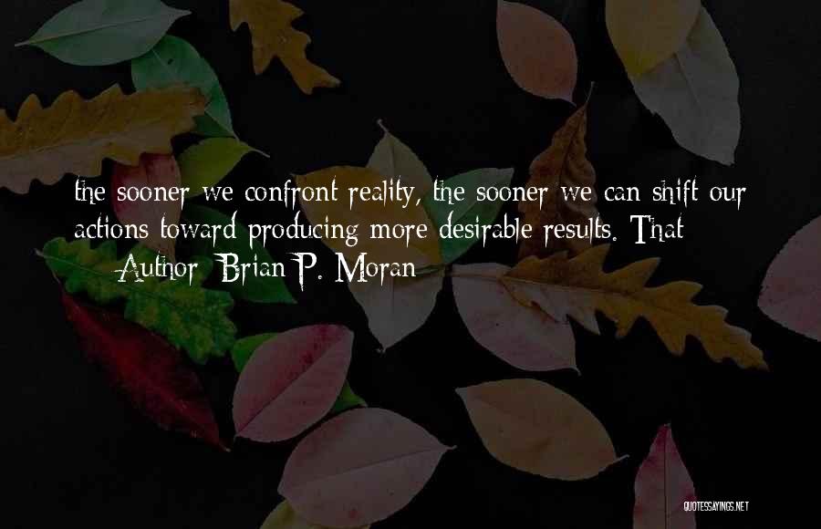 Confront Reality Quotes By Brian P. Moran
