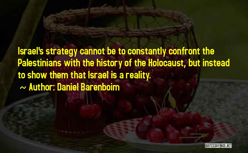 Confront Reality Quotes By Daniel Barenboim