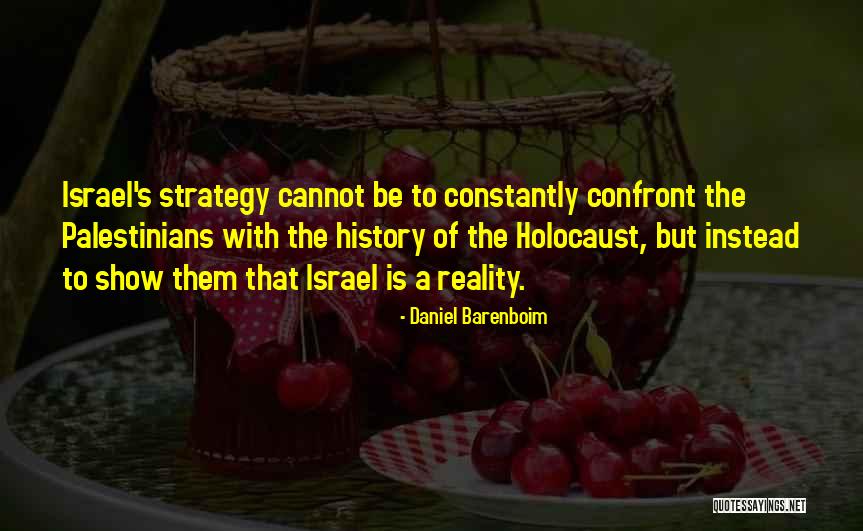 Confront Reality Quotes By Daniel Barenboim