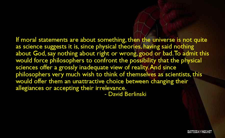 Confront Reality Quotes By David Berlinski Confront Reality Quotes By David Berlinski