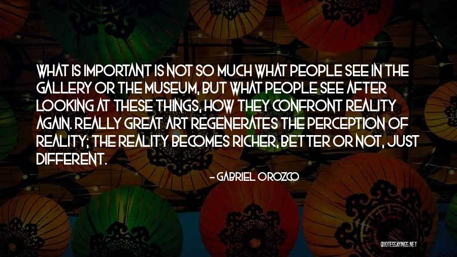 Confront Reality Quotes By Gabriel Orozco