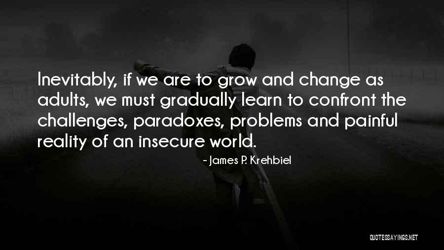 Confront Reality Quotes By James P. Krehbiel Confront Reality Quotes By James P. Krehbiel