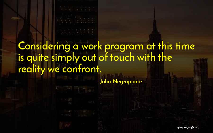 Confront Reality Quotes By John Negroponte