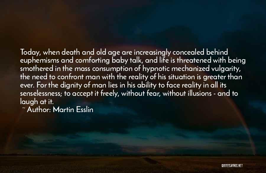 Confront Reality Quotes By Martin Esslin