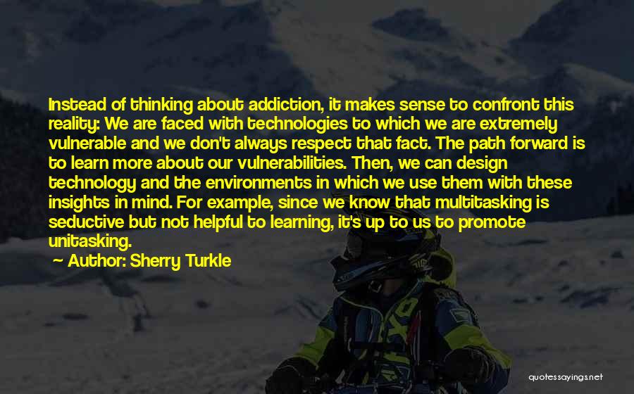 Confront Reality Quotes By Sherry Turkle