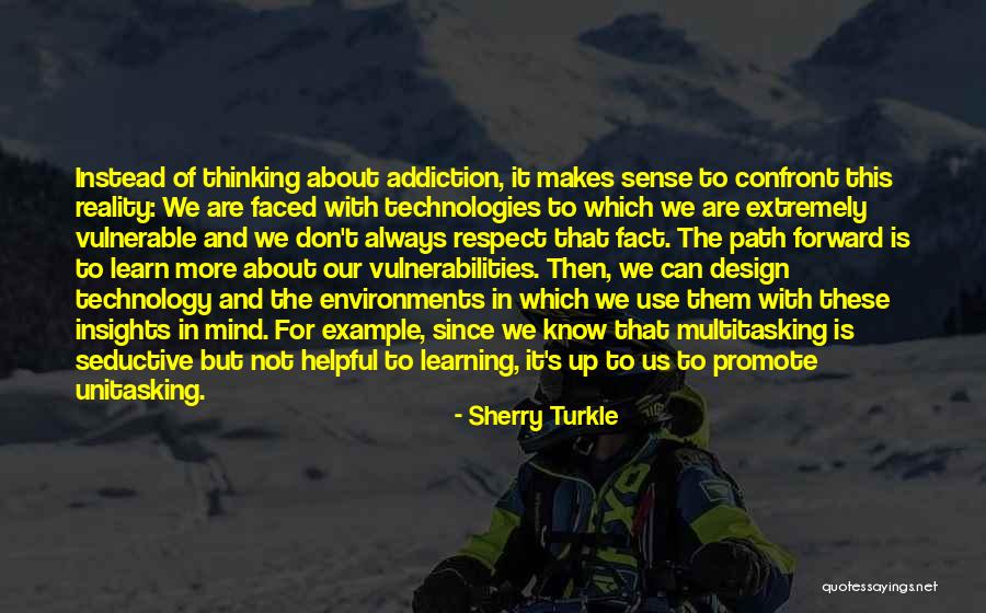 Confront Reality Quotes By Sherry Turkle Confront Reality Quotes By Sherry Turkle