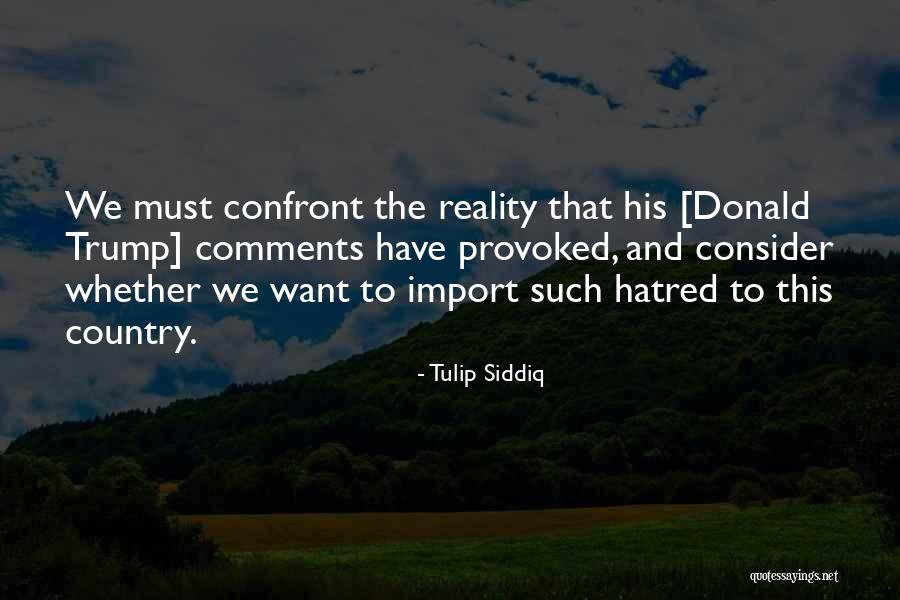 Confront Reality Quotes By Tulip Siddiq