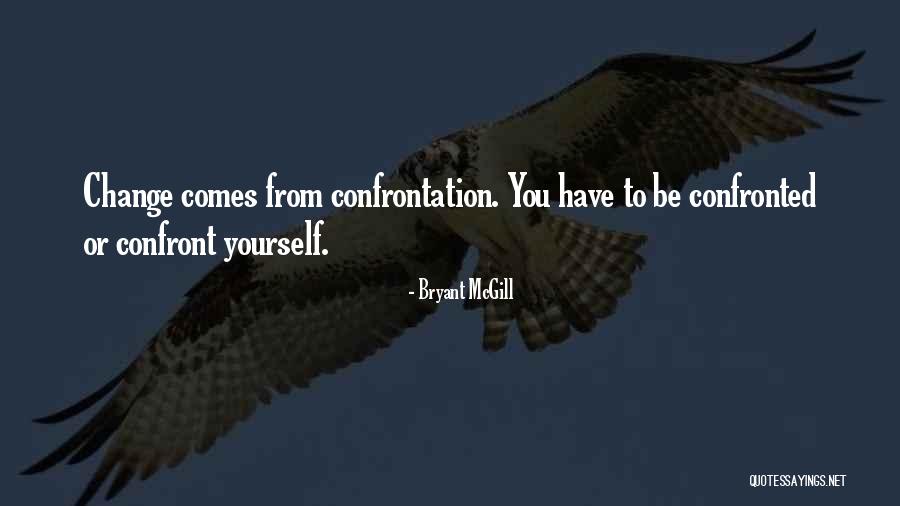 Confront You Quotes By Bryant McGill