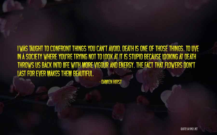 Confront You Quotes By Damien Hirst