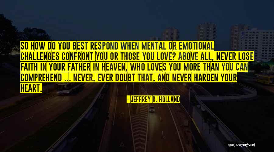 Confront You Quotes By Jeffrey R. Holland