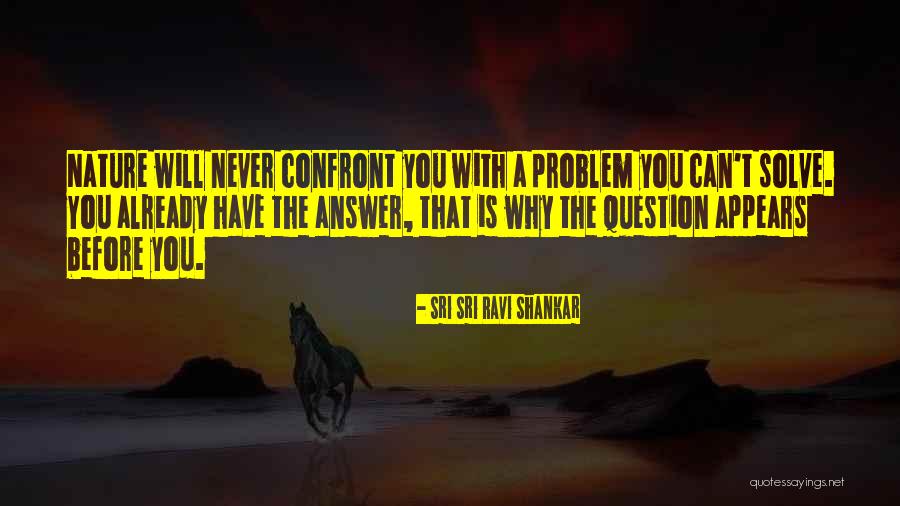 Confront You Quotes By Sri Sri Ravi Shankar