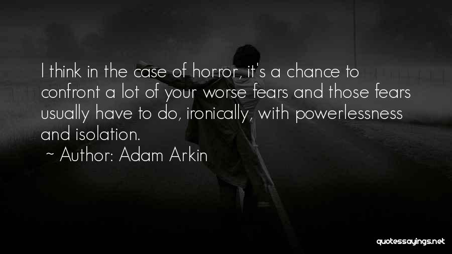 Confront Your Fears Quotes By Adam Arkin