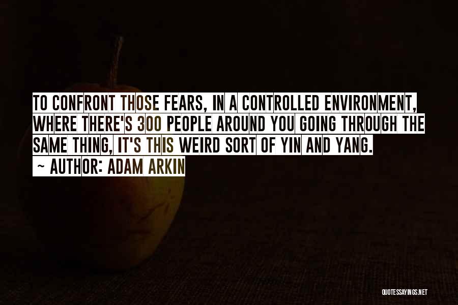 Confront Your Fears Quotes By Adam Arkin